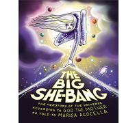 The Big She-Bang: The Herstory of the Universe According to God the Mother