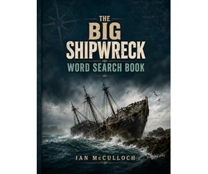 The Big Shipwreck Word Search Book.: Six sections covering famous wrecks, British and Irish waters, wartime losses, passenger and trading ships, rescue and survival, and maritime archaeology.