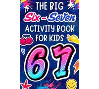 The Big Six-Seven Activity Book For Kids: Stocking Stuffer Gift For Teens With Fun Activities
