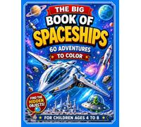 The Big Spaceship Coloring Book: 60 Space Adventures from the Cockpit: Fun Space Coloring Book for Kids Ages 4-8 with Spaceships, Planets, Astronauts, ... (Take the Controls! - The Big Coloring Book)
