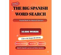 The Big Spanish word search puzzle book for adults & seniors large print: 10000 Libro de Sopa de letras en español para Adultos y Mayores for Memory ... Learners and Native Speakers in Large P