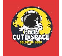 The Big Square Cute Space Coloring Book: 50 Cute Outer Space Designs for Toddlers and Kids | Simple Stars, Planets, and Astronaut Illustrations | ... (The Big Square Coloring Book Collection)
