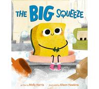 The Big Squeeze: A Charming Story About a Hardworking Sponge and Burnout for Kids (Ages 4-8)