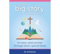The Big Story of the Bible: An easy read journey through God's special book