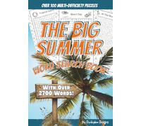 The Big Summer Word Search Book: Over 100 Multi-Difficulty Puzzles For Adults & Teens. With 2700+ Unique Summer Themed Words. Compact Travel Size for Vacations, Camping Holidays, and Road Trips.