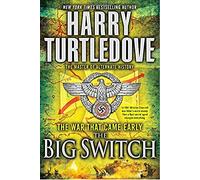 The Big Switch: The War That Came Early