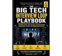 The Big Tech Interview Loop Playbook: Crack FAANG & Big Tech Loops with Python Interview Questions, LeetCode DSA Patterns, System Design Frameworks, ... (Bhairab Labs Tech Career Playbooks)