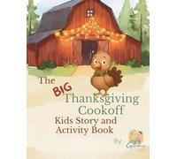 The Big Thanksgiving Cookoff: Kids Story and Activity Book (Grandma School Presents Activity Books)