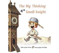 The Big Thinking of a Small Knight (The World of Big Thinking)