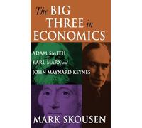 The Big Three in Economics: Adam Smith, Karl Marx, and John Maynard Keynes – Routledge