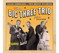 The Big Three Trio & Willie Dixon - Chicago Harmonisers - Their Greatest Recordings