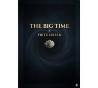 The Big Time: by Fritz Leiber