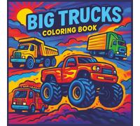 The Big Trucks Coloring Book: 50 Powerful Illustrations of Big Trucks, Construction Vehicles And Semi-Trailers: A Bold Square Format Coloring Experience for Kids and Truck Enthusiasts