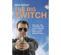 The Big Twitch: One man, one continent, a race against time - a true story about birdwatching
