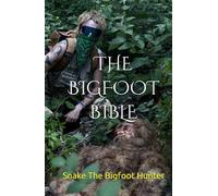THE BIGFOOT BIBLE: How I Found Bigfoot