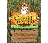 The Bigfoot Bistro Cookbook