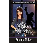 The Bigfoot Blunder: Volume 1 (A Charlie Rhodes Cozy Mystery)