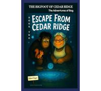 The Bigfoot of Cedar Ridge: The Adventures of Bog: Escape from Cedar Ridge