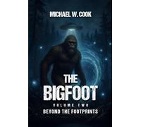 The Bigfoot: Volume Two (Beyond the Footprints): Volume Two