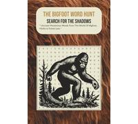 "The Bigfoot Word Hunt: Search the Shadows": Uncover 825 Mysterious Words from the World of Bigfoot, Myths & Forest Lore