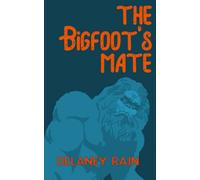 The Bigfoot's Mate: A Gay Erotic Paranormal Romance (Delaney's Bigfoot)