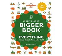 Lonely Planet The Bigger Book of Everything: (Lonely Planet 2nd edition)