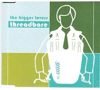 The Bigger Lovers - The Bigger Lovers - Threadbare