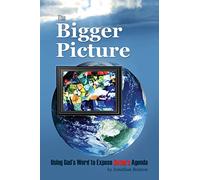 The Bigger Picture: Using God's Word to Expose Satan's Agenda