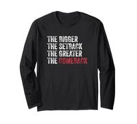 The Bigger The Setback The Greater The Comeback Quote Long Sleeve T-Shirt