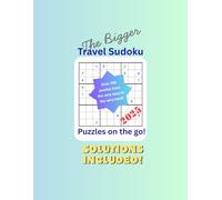 The Bigger Travel Sudoku: Puzzles on the go!: Over 700 puzzles of all levels for exercising the brains of seniors, adults and children on journeys.