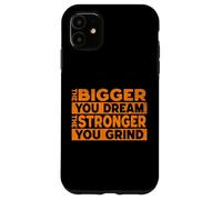 The bigger your dream, the harder you will fight Case for iPhone 11