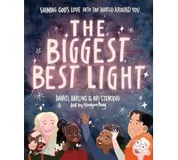 The Biggest, Best Light: Shining God’s Love into the World Around You
