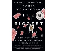 The Biggest Bluff: How I Learned to Pay Attention, Master Myself, and Win by Mar