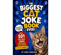 The Biggest Cat Joke Book Ever!: 501 Purr-fectly Hilarious Jokes, Puns, Riddles & Knock-Knocks for Cat Lovers - The Ultimate Clean & Funny Gift Book for Kids, Adults & Crazy Cat People