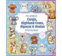 The Biggest Corgis, Highland Cows, Alpacas & Koalas Coloring Book : More than 250 Pages to Color!