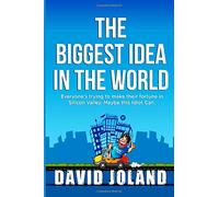 The Biggest Idea in the World: There's always someone who thinks they can conquer Silicon Valley. Maybe this idiot can.