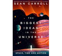 The Biggest Ideas in the Universe 1 : Space, Time and Motion