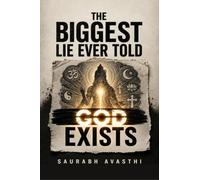THE BIGGEST LIE EVER TOLD GOD EXISTS