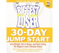 The Biggest Loser 30-Day Jump Start: Lose Weight, Get in Shape, and Start Living the Biggest Loser Lifestyle Today! [BIGGEST LOSER 30 DAY JUMP STAR]