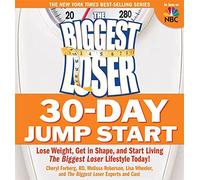 The Biggest Loser 30-day Jump Start: Lose Weight, Get in Shape, and Start Living The Biggest Loser Lifestyle Today!