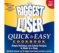 The Biggest Loser Quick & Easy Cookbook (Biggest Loser (Paperback)): Simply Delicious Low-calorie Recipes to Make in a Snap