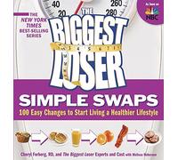 The Biggest Loser Simple Swaps: 100 Easy Changes to Start Living a Healthier Lifestyle (Biggest Loser (Paperback))