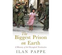 The Biggest Prison on Earth: A History of Gaza and the Occupied Territories