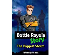 The Biggest Storm - A Battle Royale Story by Dan Frost