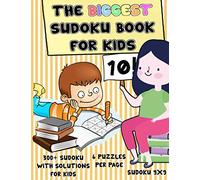 The Biggest Sudoku Book For Kids: Over 300 Sudoku Puzzles 9x9, The Perfect Sudoku Book for Beginners Kids, Sudoku for Kids Ages 12-16, 300 Sudoku With Solutions, 6 Puzzles per Page.