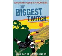 The Biggest Twitch: Around the World in 4,000 Birds