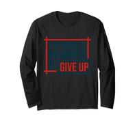 the Biggest Weakness is give up, no Pain no gain Long Sleeve T-Shirt