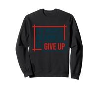 the biggest weakness is give up, no pain no gain Sweatshirt