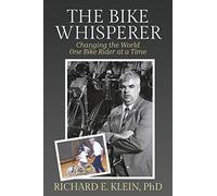 The Bike Whisperer: Changing the World One Bike Rider at a Time