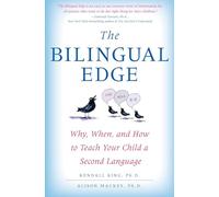 The Bilingual Edge: Why, When, and How to Teach Your Child a Second Language